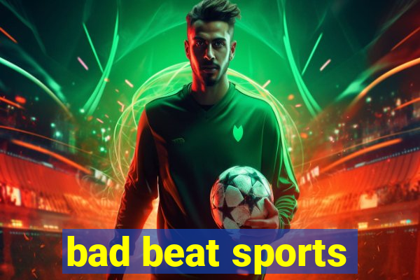 bad beat sports